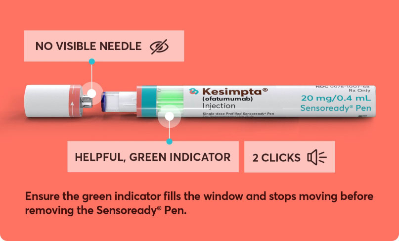 The Kesimpta (ofatumumab) Sensoready Pen has no visible needle and a helpful, green indicator. 2 clicks.
